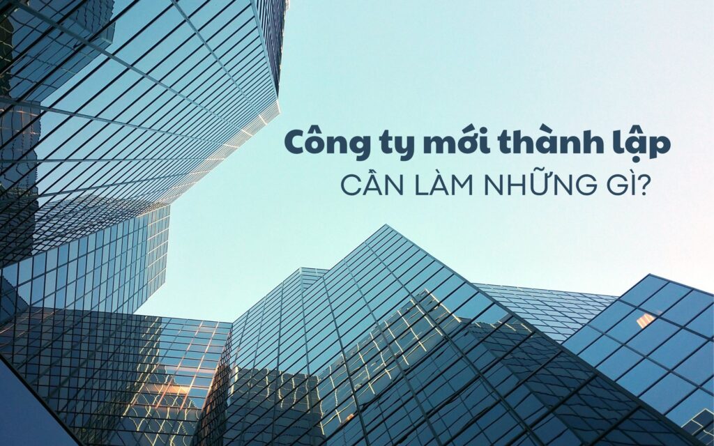Những lưu ý khi thành lập công ty năm 2025