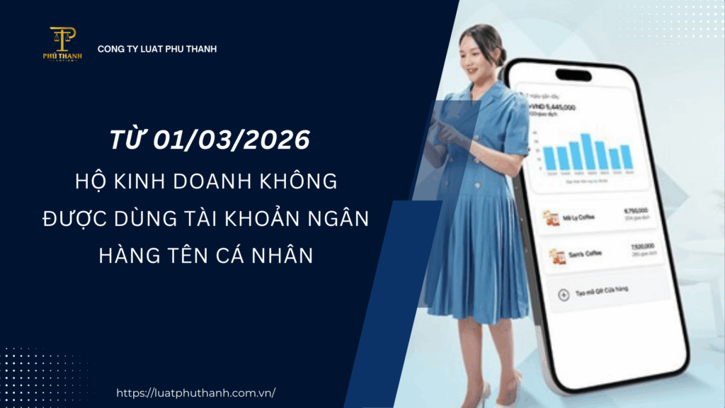 Từ 01/3/2026, hộ kinh doanh không được dùng tài khoản ngân hàng tên cá nhân