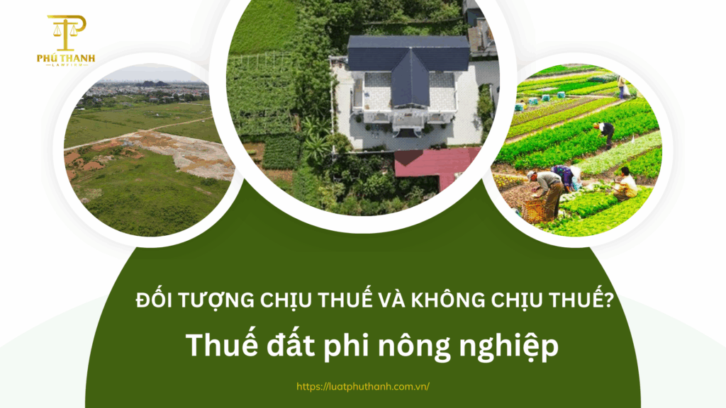 Thuế đất phi nông nghiệp: Đối tượng chịu thuế và không chịu thuế?