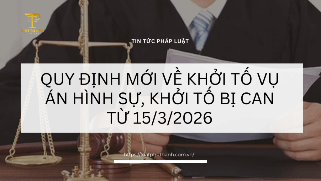 Quy định mới về khởi tố vụ án hình sự, khởi tố bị can từ 15/3/2026