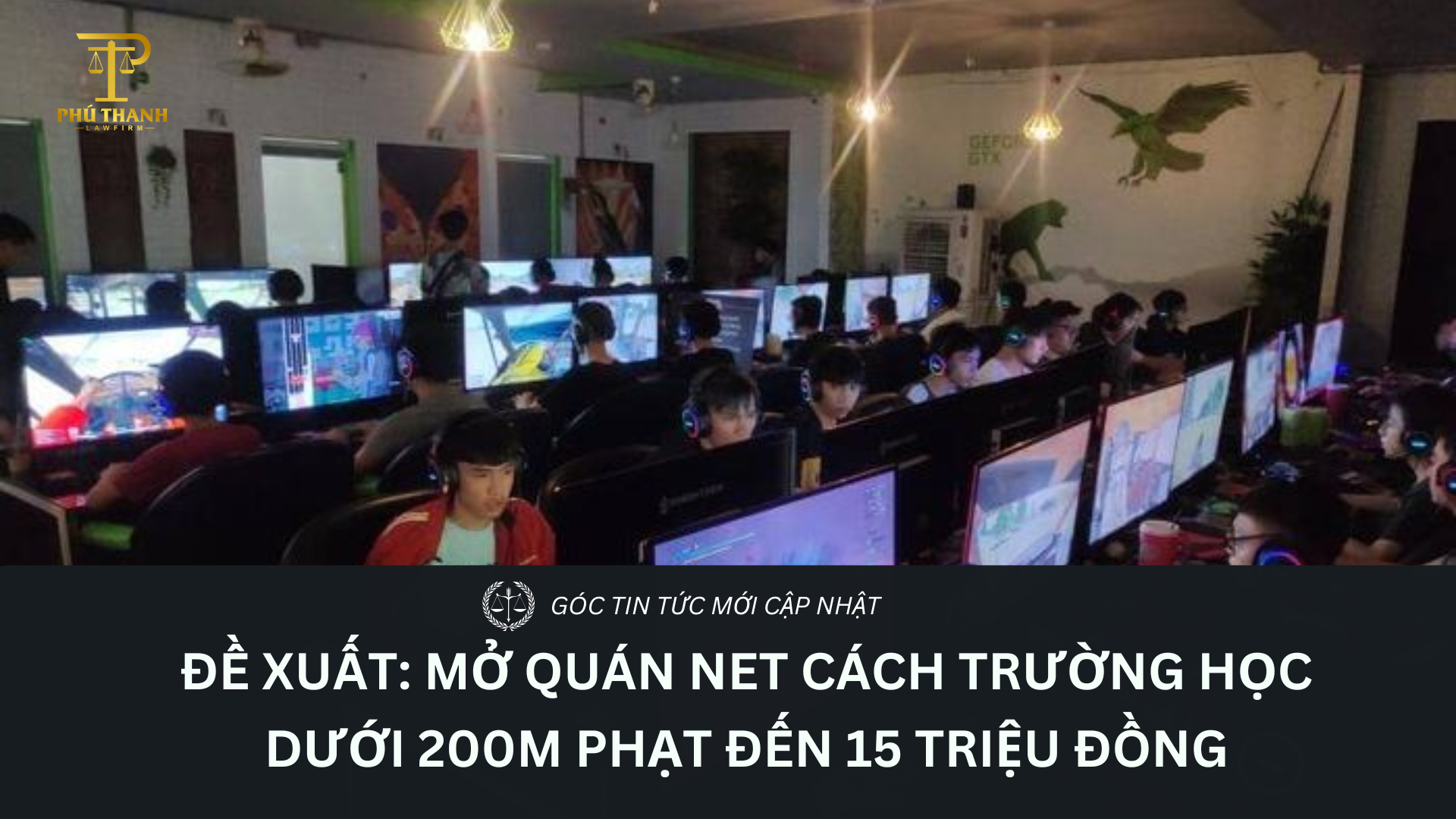 Đề xuất: Mở quán net cách trường học dưới 200 m phạt đến 15 triệu đồng