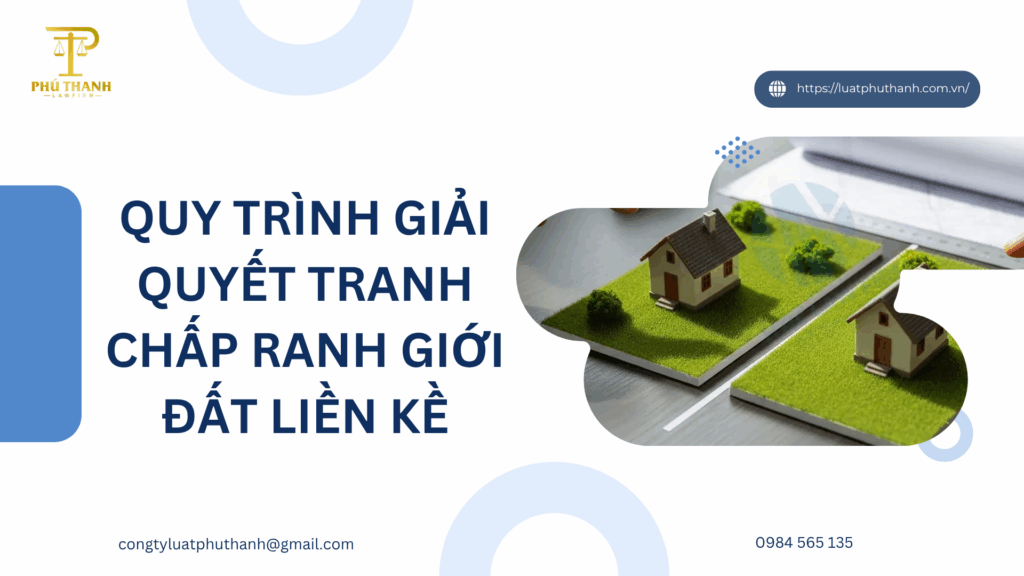 Giải quyết tranh chấp ranh giới đất liền kề