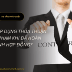Có được áp dụng thỏa thuận phạt vi phạm khi đã hoàn thành hợp đồng?