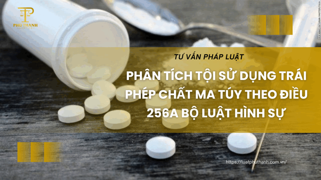 Phân tích tội sử dụng trái phép chất ma túy theo Điều 256a Bộ luật Hình sự