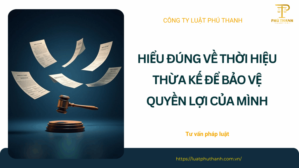 Hiểu đúng về thời hiệu thừa kế để bảo vệ quyền lợi của mình