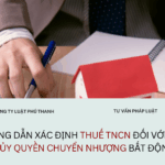 Hướng dẫn xác định thuế TNCN đối với hợp đồng ủy quyền chuyển nhượng bất động sản