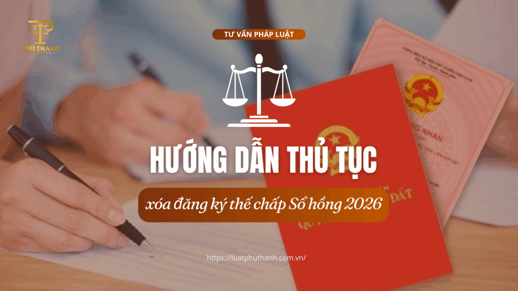 Hướng dẫn thủ tục xóa đăng ký thế chấp Sổ hồng 2026